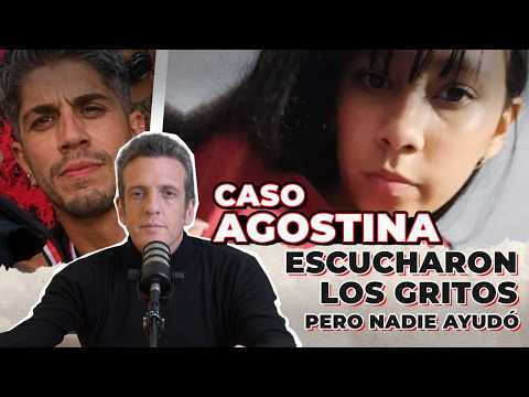 AGOSTINA Case: Everyone heard screams and nobody helped her.