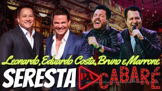 Set Seresta Cabaré 2024 - Leonardo, Eduardo Costa, Bruno & Marrone