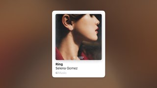 Selena gomez - ring (s l o w e d)