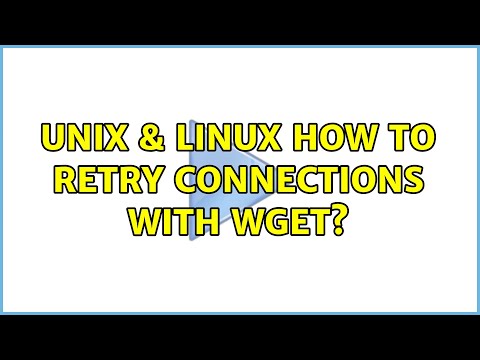 Unix & Linux: How to retry connections with wget? (3 Solutions!!)