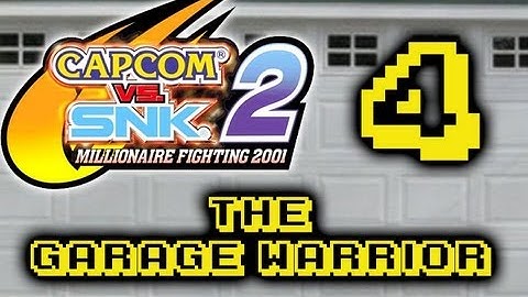 Capcom VS SNK 2: The Garage Warrior Part 4