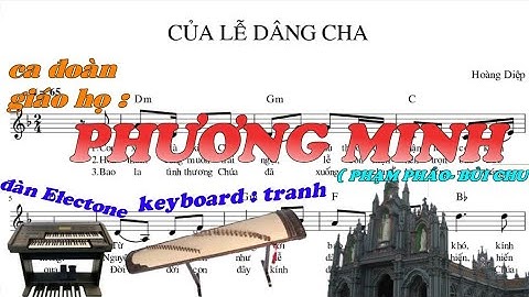 Của lễ dâng Cha - Hoàng Diệp (full HD) . Ca đoàn giáo họ PHƯƠNG MINH ( Gx Phạm Pháo - Gp Bùi Chu)