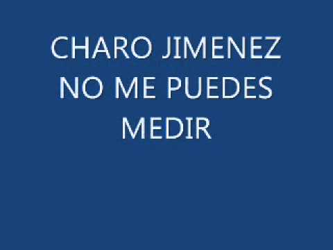 charo jimenez no me puedes medir - YouTube