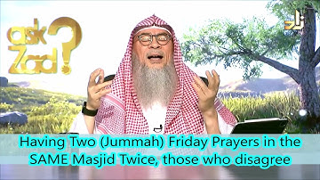 Having Two Jummah Friday Prayers in the SAME Masjid Twice, those who disagree