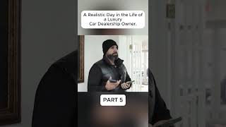 Realistic Day in the Life of a Luxury Car Dealer