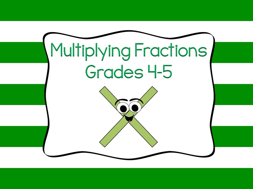 Multiplying Fractions Grades 4 5 Youtube