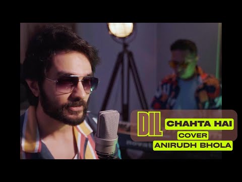 Dil Chahta Hai | Cover | Anirudh Bhola