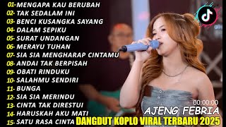 MENGAPA KAU BERUBAH AJENG FEBRIA DANGDUT KOPLO TERBARU FULL ALBUM LAGU JAWA VIRAL 2025! WAKTU DANGDU