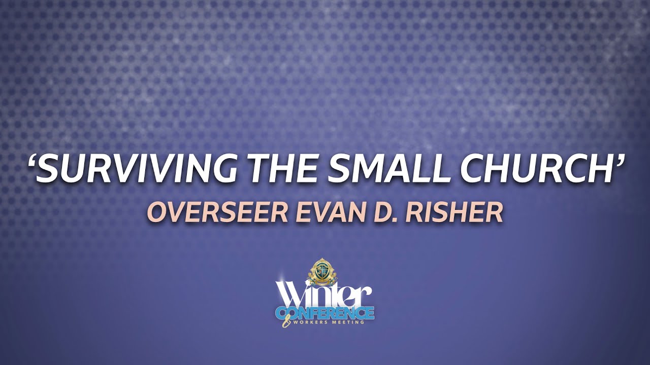 'Surviving the Small Church' w/Overseer Evan D. Risher - YouTube
