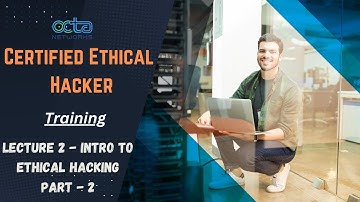 Intro to Ethical Hacking || Lecture 2 || Part - 2 || Certified Ethical Hacker (CEH) || Octa Networks