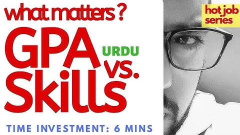 GPA Vs Skills : What matters the most
