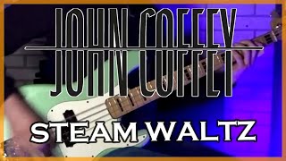 John Coffey - STEAM WALTZ | Bass Cover