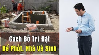 Hướng Dẫn Cách Bố Trí Bể Phốt Và Nhà Vệ Sinh Trong Nhà Tránh Đại Kỵ