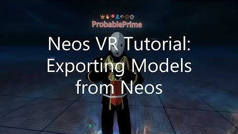 OLD: Neos VR Tutorial: Exporting Models from Neos