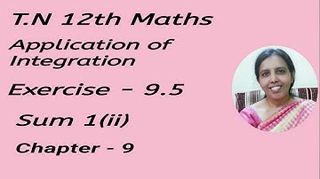 T.N 12th Std Maths  Exercise 9.5 - 1(ii) | Applications of Integration |