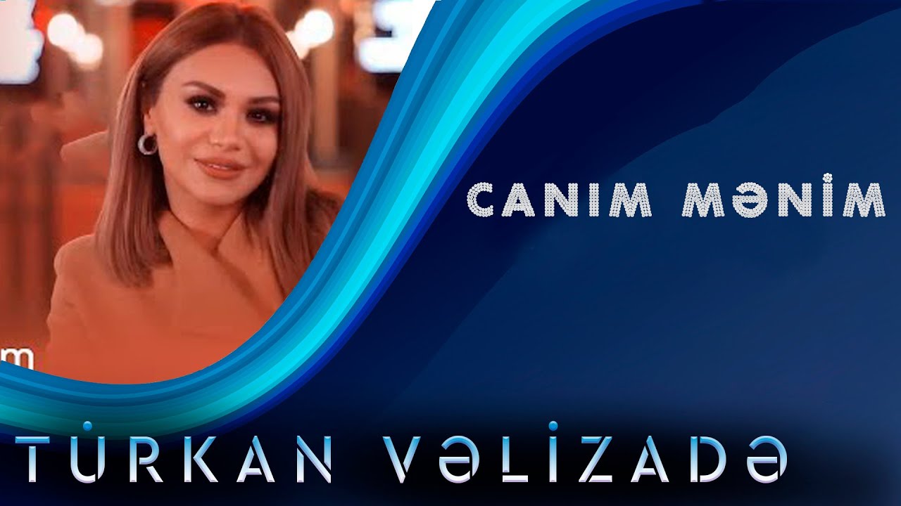 Download Turkan Velizade - Canim Menim (Yeni Klip 2020)
