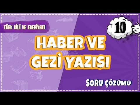 10. Sınıf Türk Dili ve Edebiyatı -  Haber ve Gezi Yazısı Soru Çözümleri | 2022