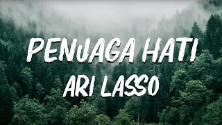 PENJAGA HATI - ARI LASSO - LIRIK