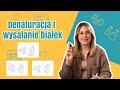 Denaturacja i wysalanie białek - na czym polega?