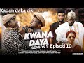 KWANA DAYA SEASON 1 EPISODE 10 Kafan Daka Ciki