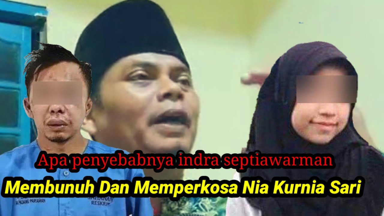Apa Penyebabnya Indra Septiawarman Membunuh Dan Menperkosa Nia Kurnia Sari