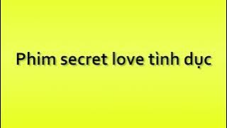 Pronunciation of Phim secret love tinh duc