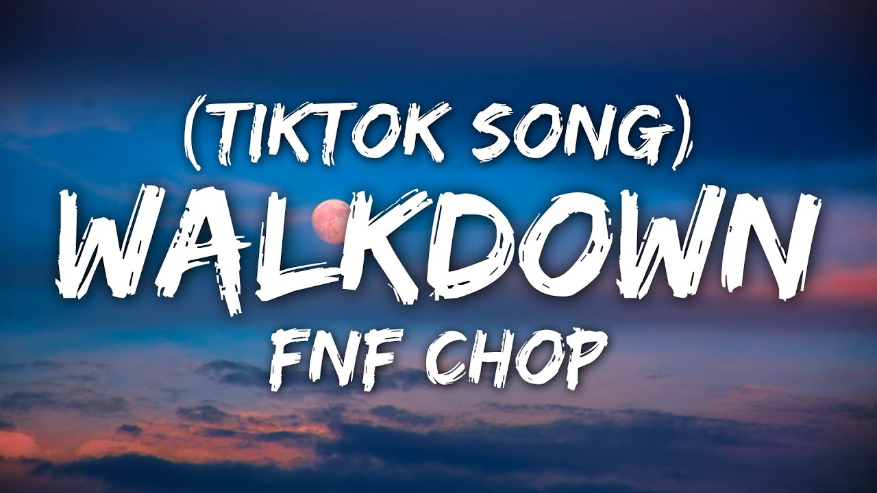 FNF Chop - Walkdown (Lyrics) Kiss That Bitch The Lips [TikTok Song]