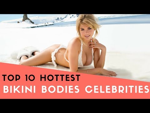 Top 10 Hottest Bikini Bodies Celebrities