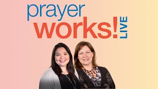 PrayerWorks LIVE with Becky and Blanca