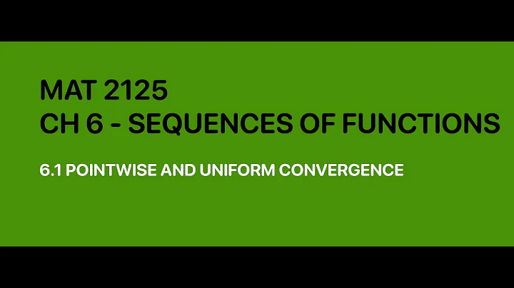 MAT2125 - 6.1 - Pointwise and Uniform Convergence | Part 2 (14:18)