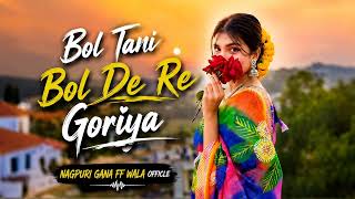 Bol Tani Bol De Re Goriya ❤️ | New Nagpuri Song 2026 | Romantic Love Song