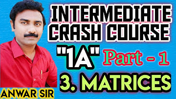 intermediate first year Matrices | Types of Matrices | Intermediate 1A | Anwar sir | IQ ACADEMY