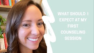 What Should I Expect at My First Counseling Session