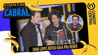 Dihh Lopes botou Rafa pra beber | A Culpa É Do Cabral no Comedy Central