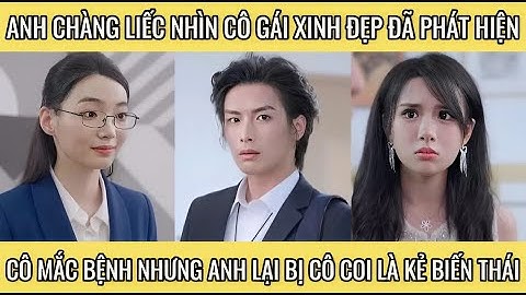 Anh chàng liếc nhìn cô gái xinh đẹp đã phát hiện cô mắc bệnh nhưng anh lại bị cô coi là kẻ biến thái