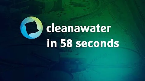 Cleanawater in 58 Seconds