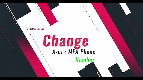 Learn How to Change Azure Authentication Phone Number from MyApps Portal using End User Access