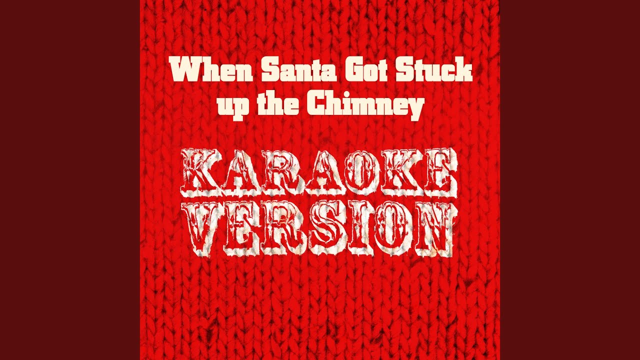 When Santa Got Stuck up the Chimney Version) - Single - YouTube