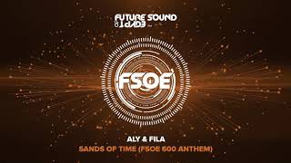 Video thumbnail of "Aly & Fila - Sands Of Time (FSOE 600 Anthem)"