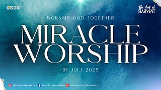 IBADAH MIRACLE WORSHIP SELASA 01 JULI 2025, "ANOINTED BY HOLY SPIRIT BE MAXIMIZE"