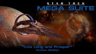 Star Trek Mega Suite: Live Long and Prosper (Vulcan Suite)