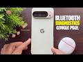 Use Bluetooth Diagnostics Tool on Google Pixel