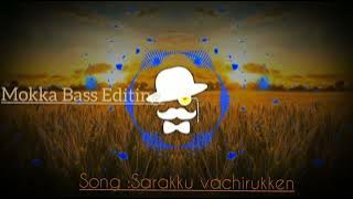 Sarakku Vachirukken.....Bass Boosted......Vijay SOng....Mokka Bass Editing