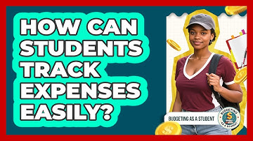 How Can Students Track Expenses Easily? - Budgeting as a Student