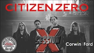 Citizen Zero - Live X Session HD