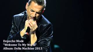 Depeche Mode - Welcome To My World - Delta Machine 2013 Depeche Mode - Welcome To My World - Delta Machine 2013