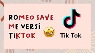 VIRAL!! LAGU ROMEO SAVE ME VERSI TIKTOK | najmahkmlya