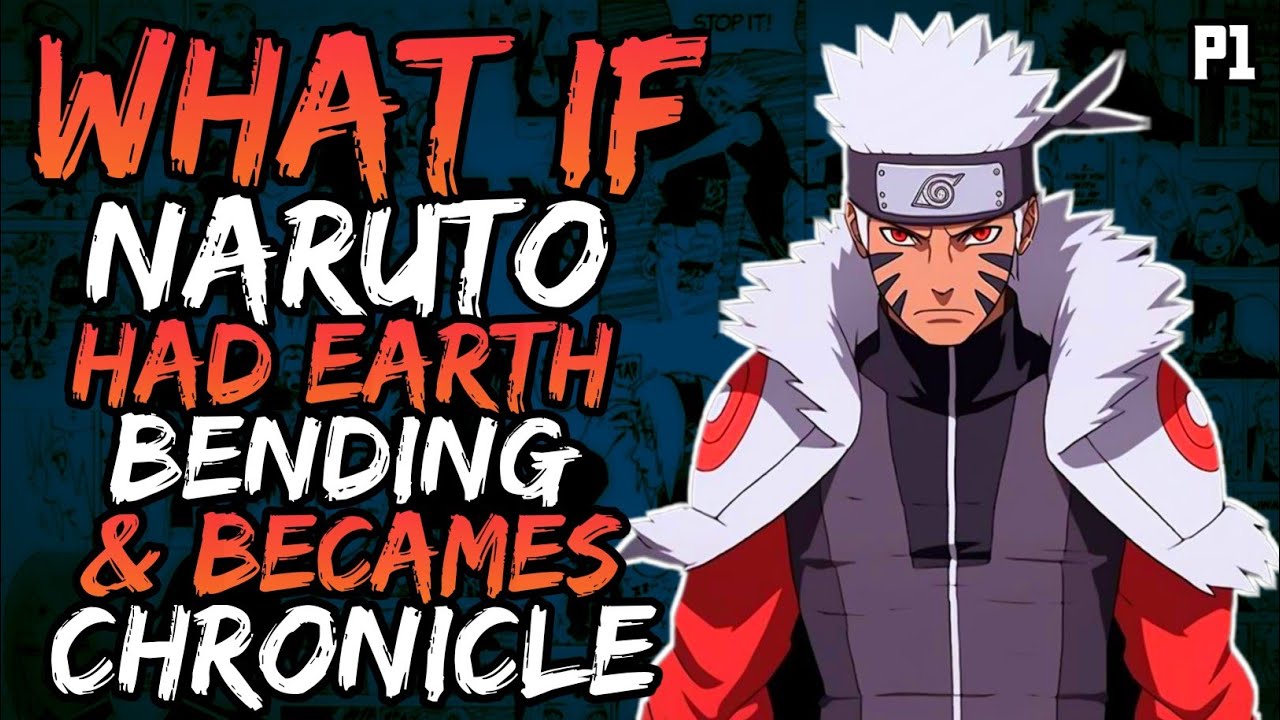 What if Naruto had Earth Bending and Becames the Chronicle? (NarutoxLegendofKorra) (( Part 1 ))