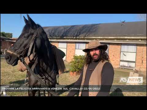 TROVARE LA FELICITA' ARRIVANDO A VENEZIA  SUL  CAVALLO | 22/01/2022