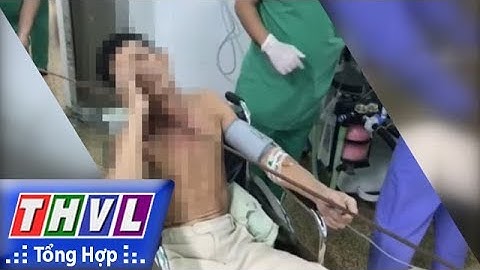THVL | Cứu sống người đàn ông bị thanh sắt đâm xuyên cổ